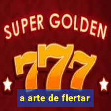 a arte de flertar